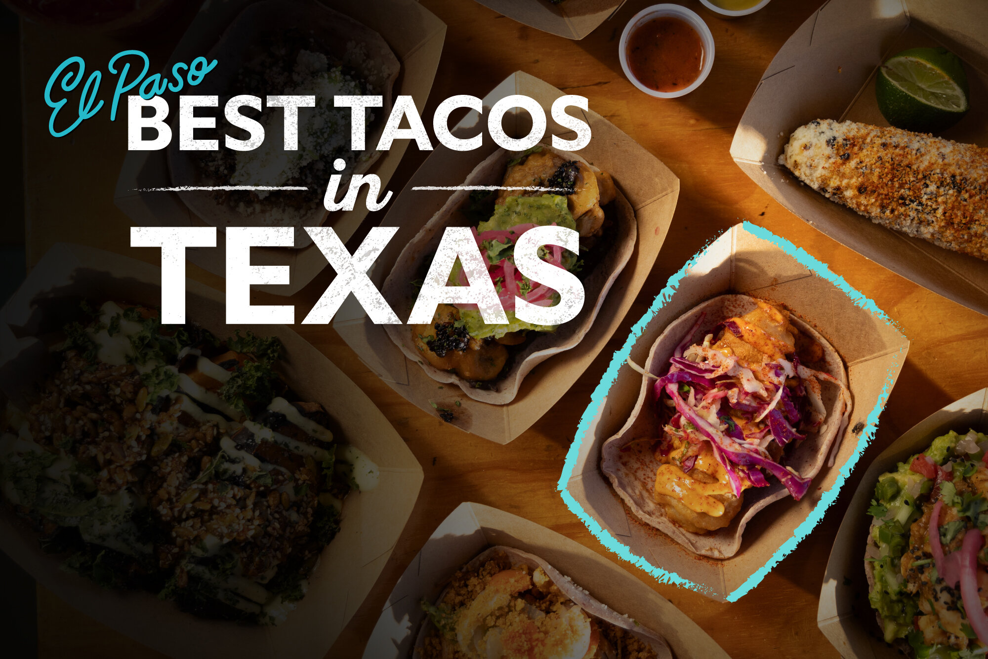TEXAS MONTHLY MAGAZINE NAMES FOUR EL PASO  RESTAURANTS IN “BEST TACOS IN TEXAS” RANKING