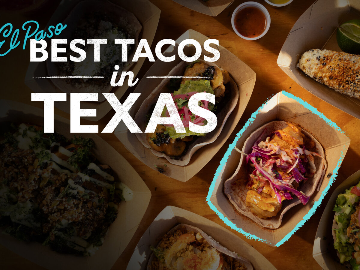 TEXAS MONTHLY MAGAZINE NAMES FOUR EL PASO  RESTAURANTS IN “BEST TACOS IN TEXAS” RANKING