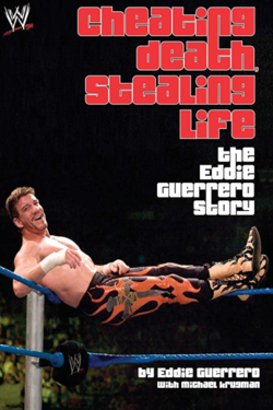 Cheating Death, Stealing Life: The Eddie Guerrero Story